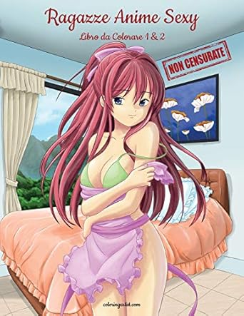 ragazze anime sexy non censurate libro da colorare 1 and 2 1st edition nick snels 9464079932, 978-9464079937