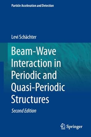 beam wave interaction in periodic and quasi periodic structures 1st edition levi schachter 3642268994,