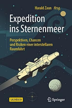 ins sternenmeer perspektiven chancen und risiken einer interstellaren raumfahrt 1st edition harald zaun