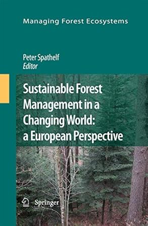 sustainable forest management in a changing world a european perspective 1st edition peter spathelf