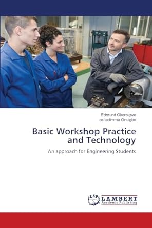 basic workshop practice and technology an approach for engineering students 1st edition edmund okoroigwe