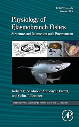 physiology of elasmobranch fishes structure and interaction with environment 1st edition robert e shadwick