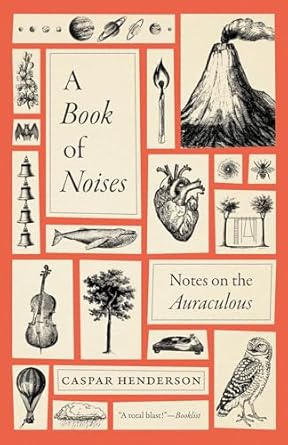 a book of noises notes on the auraculous 1st edition caspar henderson 0226842665, 978-0226842660