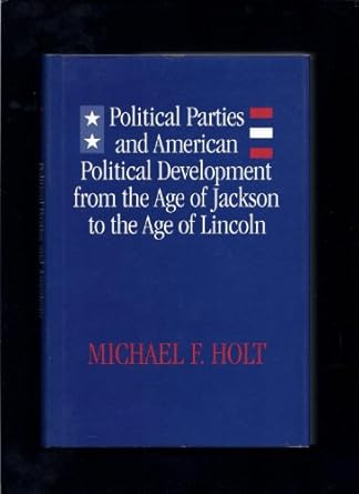 political parties and american political development from the age of jackson to the age of lincoln 1st