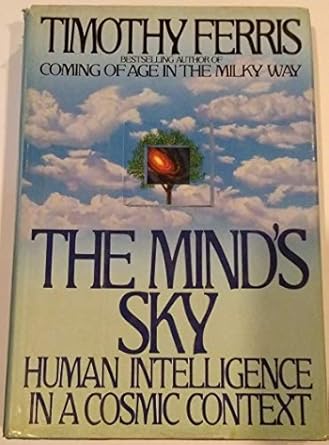 the minds sky human intelligence in a cosmic context 1st edition timothy ferris 0593026446, 978-0593026441