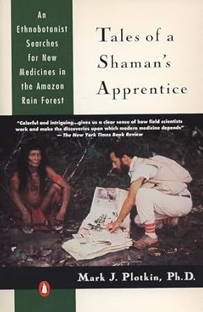 tales of a shamans apprentice an ethnobotanist searches for new medicines in the amazon rain forest 1st
