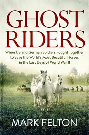 ghost riders when us and german soldiers fought together to save the worlds most beautiful horses in the last