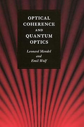 optical coherence and quantum optics 1st edition leonard mandel ,emil wolf 0521417112, 978-0521417112
