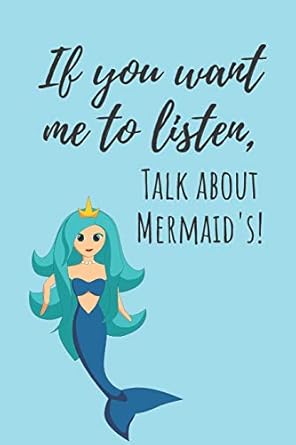 if you want me to listen talk about mermaids notebook mermaid gifts for girls and women lined