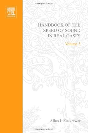 handbook of the speed of sound in real gases 1st edition allan j zuckerwar ,george s k wong 012782510x,