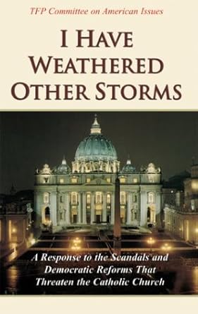 i have weathered other storms a response to the scandals and democratic reforms that threaten the catholic