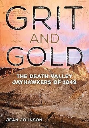 grit and gold the death valley jayhawkers of 1849 1st edition jean johnson 1943859779, 978-1943859771