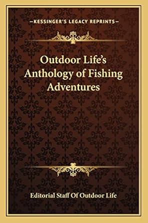 outdoor lifes anthology of fishing adventures 1st edition outdoor life magazine 1162757310, 978-1162757315