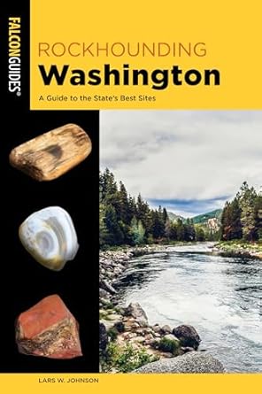 rockhounding washington a guide to the states best sites 1st edition lars w johnson 1493081276, 978-1493081271
