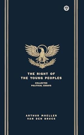 the right of the young peoples imperium press 1st edition arthur moeller van den bruck ,victor van brandt