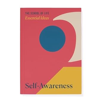 essential ideas self awareness 1st edition the school of life 1916753027, 978-1916753020