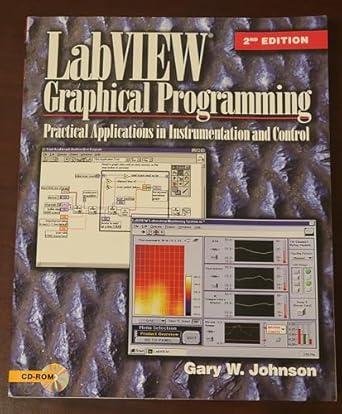labview graphical programming practical applications in instrumentation and control 1st edition gary w
