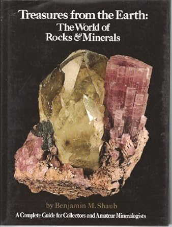 treasures from the earth the world of rocks and minerals 1st edition benjamin martin shaub 0517523477,