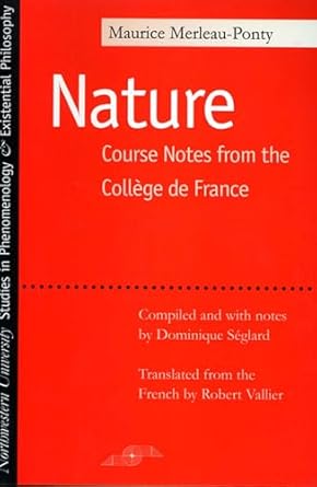 nature course notes from the college de france 1st edition maurice merleau ponty ,dominique seglard ,robert