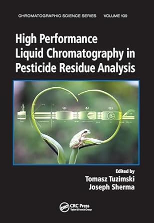 high performance liquid chromatography in pesticide residue analysis 1st edition tomasz tuzimski ,joseph