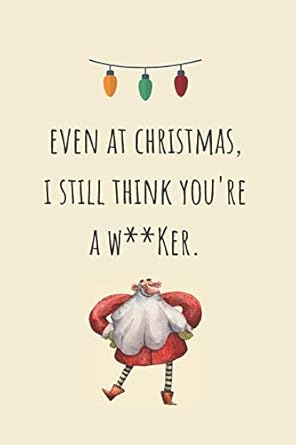 even at christmas i still think youre a w nker alternative christmas gift stocking filler for brother / from