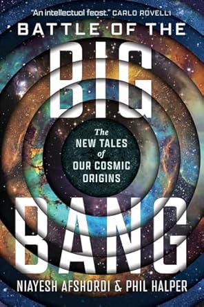 battle of the big bang the new tales of our cosmic origins 1st edition niayesh afshordi ,phil halper