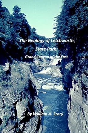 the geology of letchworth state park grand canyon of the east 1st edition mr william a szary 1709938811,