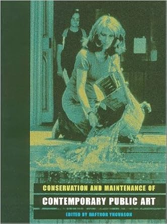 conservation and maintenance of contemporary public art 1st edition hafthor yngvason 1873132786,