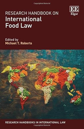 research handbook on international food law 1st edition michael t roberts 1800374666, 978-1800374669