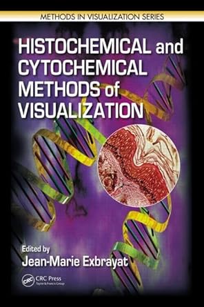 histochemical and cytochemical methods of visualization 1st edition jean marie exbrayat 1439822220,
