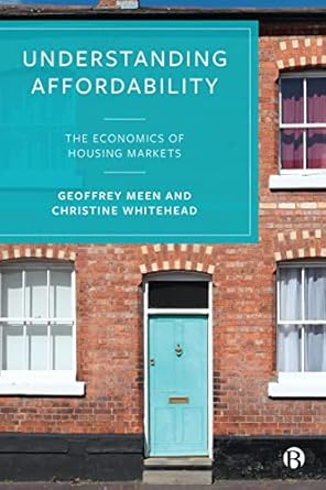 understanding affordability the economics of housing markets 1st edition geoffrey meen ,christine whitehead