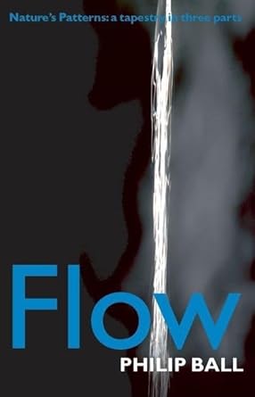 flow natures patterns a tapestry in three parts 1st edition philip ball 0199237972, 978-0199237975