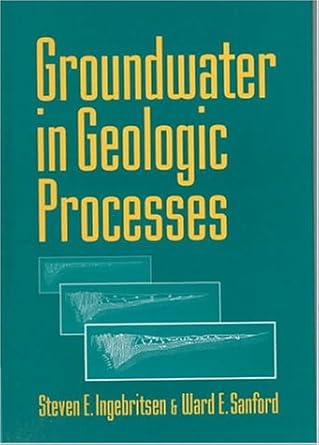 groundwater in geologic processes 1st edition steven e ingebritsen ,ward e sanford 052149608x, 978-0521496087