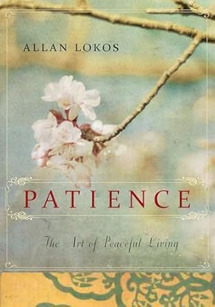 patience the art of peaceful living 1st edition allan lokos 1585429007, 978-1585429004