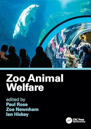 zoo animal welfare 1st edition paul rose ,zoe newnham ,ian hickey 1032547367, 978-1032547367