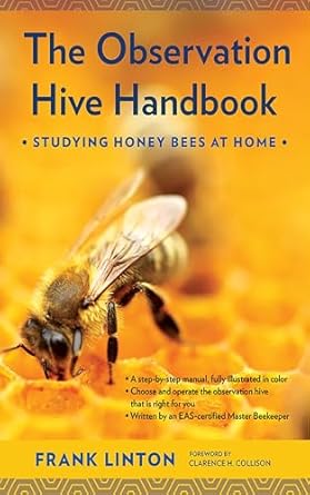 the observation hive handbook studying honey bees at home 1st edition frank linton ,clarence h collison