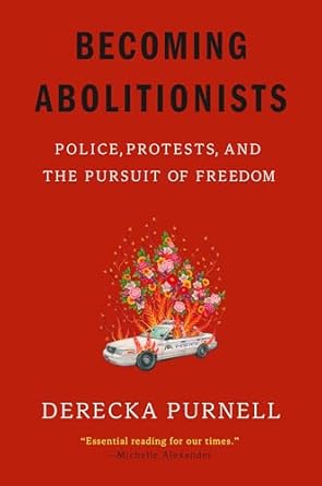 becoming abolitionists police protests and the pursuit of freedom 1st edition derecka purnell 1662601662,