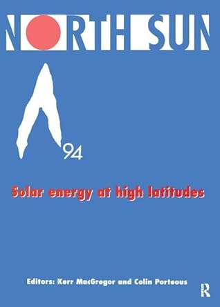 north sun 94 solar energy at high latitudes 1st edition kerr mcgregor 1138422959, 978-1138422957