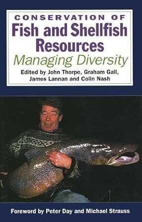 conservation of fish and shellfish resources managing diversity 1st edition j e thorpe ,graham a e gall ,jim