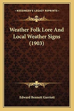 weather folk lore and local weather signs 1st edition edward bennett garriott 1166168875, 978-1166168872