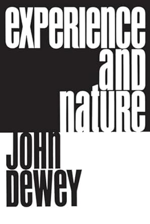 experience and nature 1st edition john dewey 0486204715, 978-0486204710