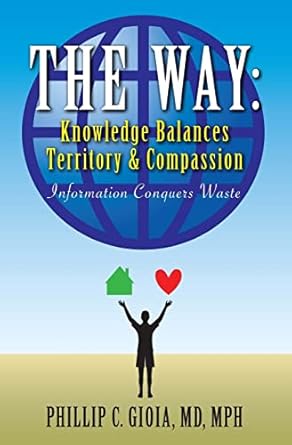 the way knowledge balances territory and compassion information conquers waste 1st edition philip c gioia md