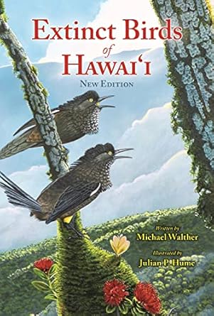 extinct birds of hawaii 1st edition michael walther ,julian p hume 1939487617, 978-1939487612