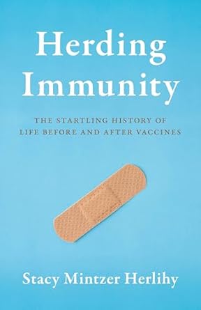 herding immunity the startling history of life before and after vaccines 1st edition stacy mintzer herlihy