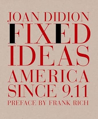 fixed ideas america since 9 11 1st edition joan didion ,frank rich 1590170733, 978-1590170731