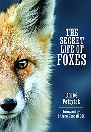 the secret life of foxes 1st edition chloe petrylak ,dr jane goodall dbe 1399093398, 978-1399093392