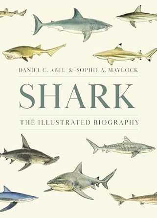 shark the illustrated biography 1st edition daniel abel ,sophie a maycock 0691261679, 978-0691261676