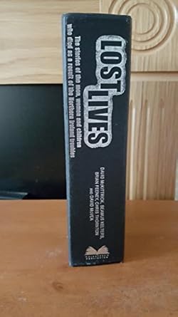 lost lives the stories of the men women and children who died as a result of the northern ireland troubles