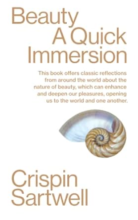 beauty a quick immersion 1st edition crispin sartwell 1949845338, 978-1949845334