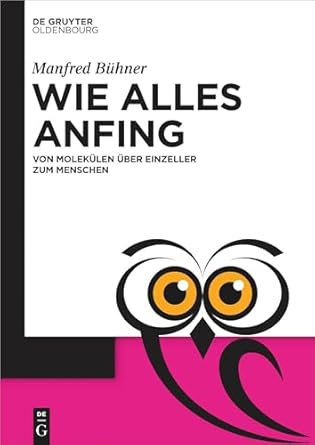 wie alles anfing von molekulen uber einzeller zum menschen 1st edition manfred buhner 3110783045,